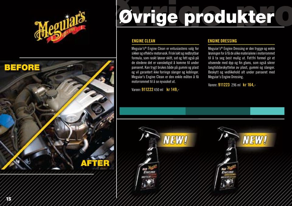 Kan trygt brukes både på gummi og plast og vil garantert ikke forringe slanger og koblinger. Meguiar s Engine Clean er den enkle måten å få motorrommet til å se nyvasket ut.