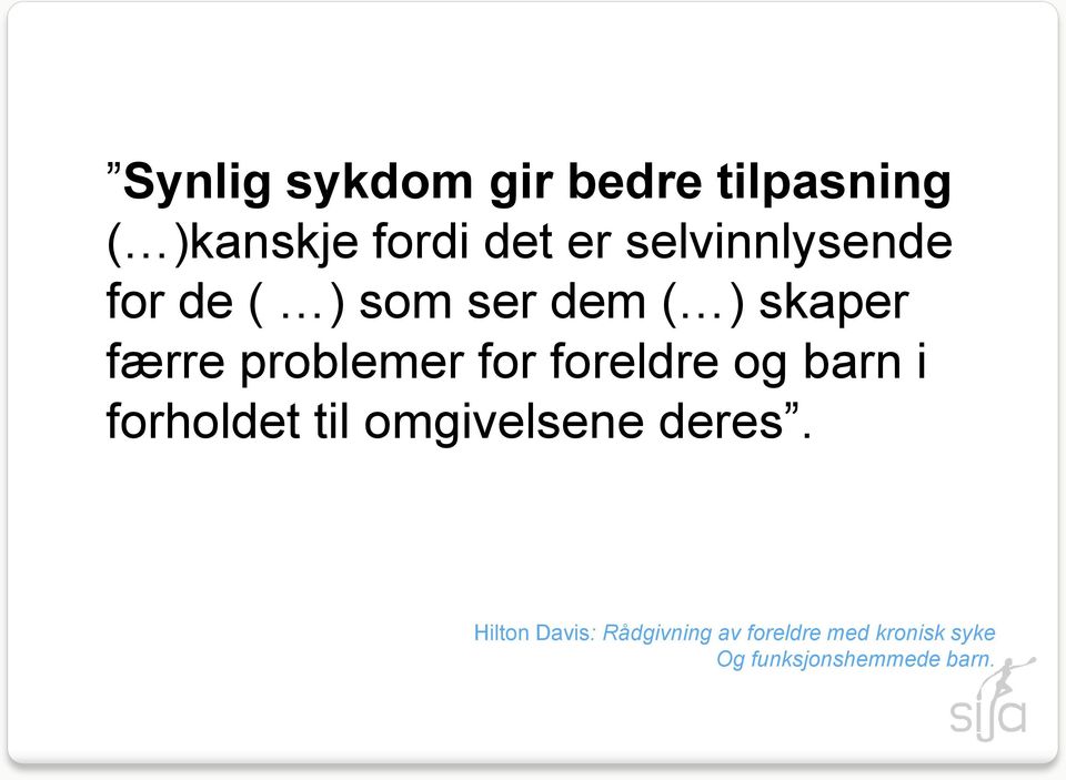 for foreldre og barn i forholdet til omgivelsene deres.