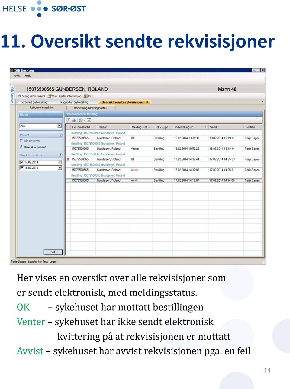 OK sykehuset har mottatt bestillingen Venter sykehuset har ikke sendt