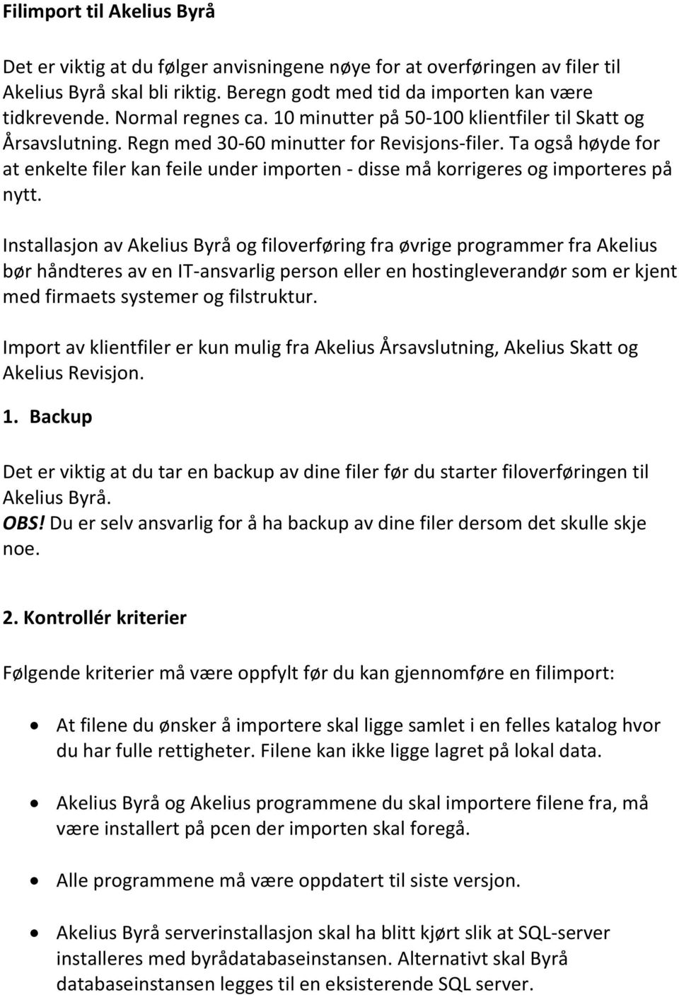 Ta også høyde for at enkelte filer kan feile under importen - disse må korrigeres og importeres på nytt.