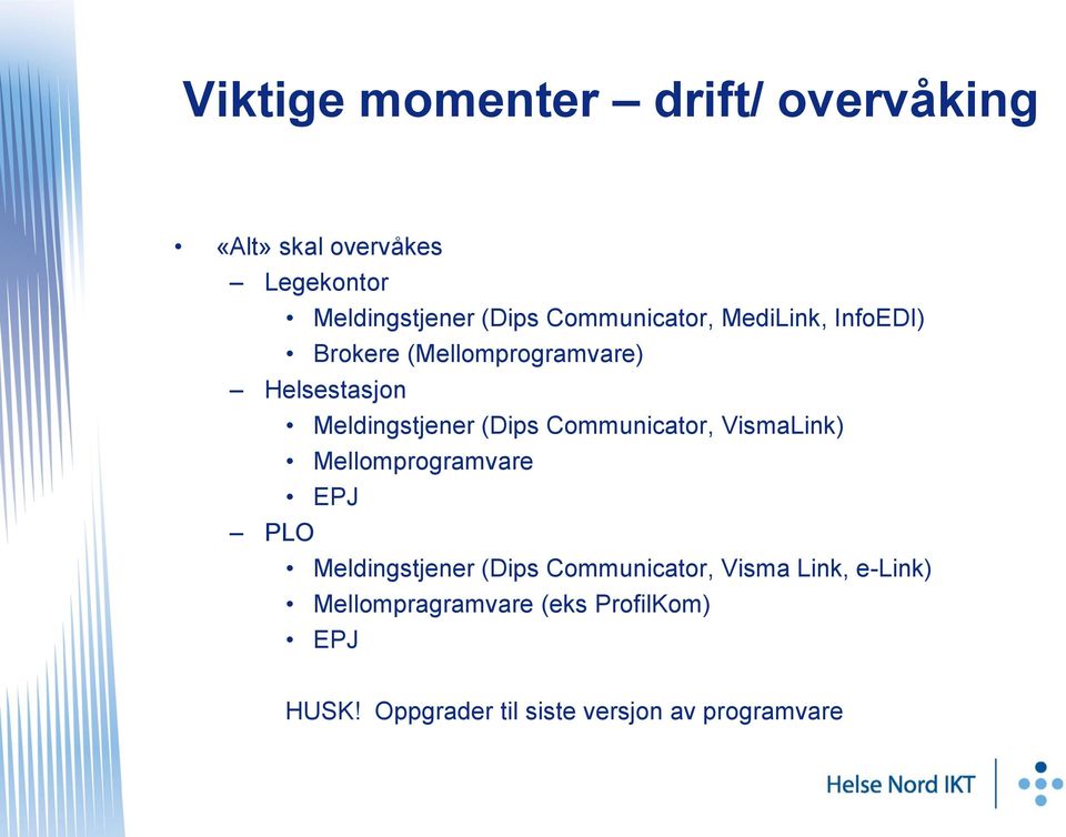 (Dips Communicator, VismaLink) Mellomprogramvare EPJ PLO Meldingstjener (Dips Communicator,