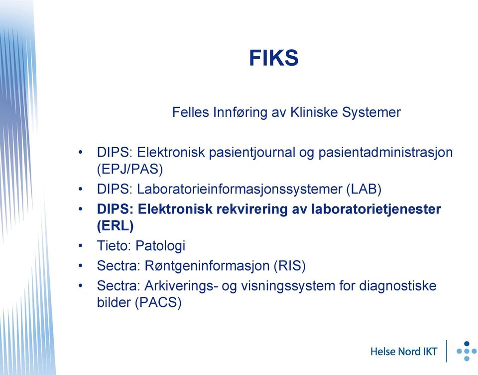 Elektronisk rekvirering av laboratorietjenester (ERL) Tieto: Patologi Sectra: