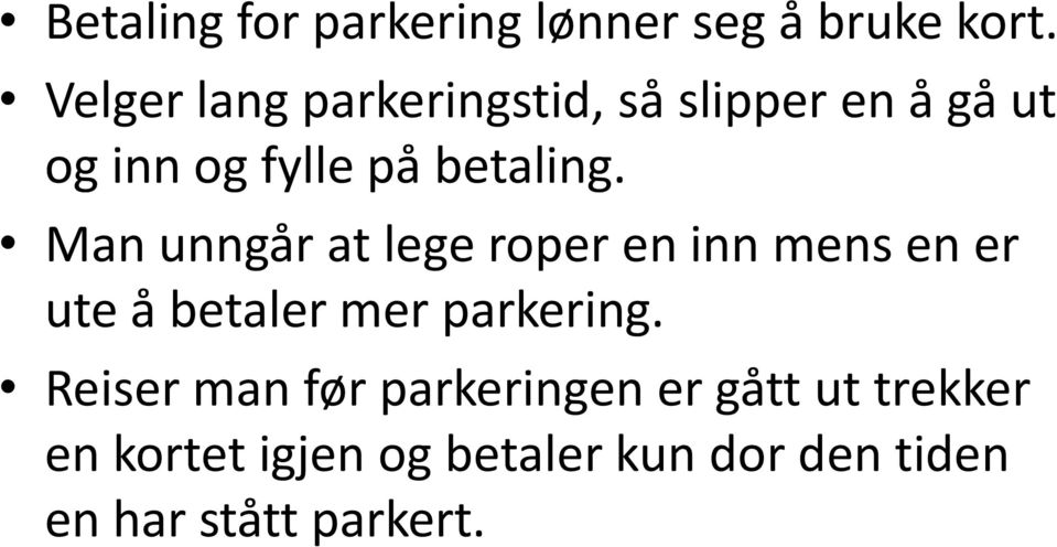 Man unngår at lege roper en inn mens en er ute å betaler mer parkering.