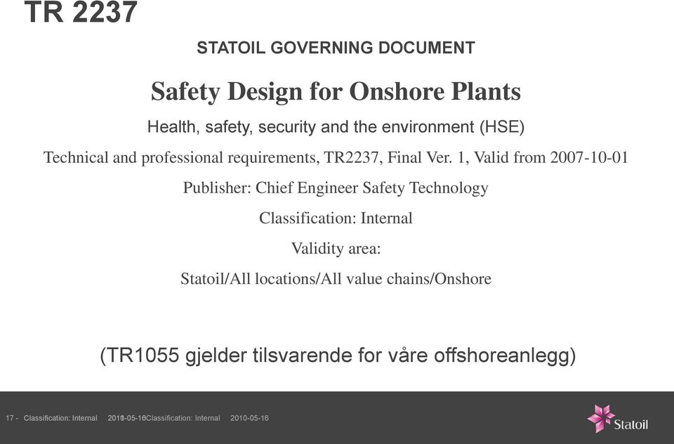 1, Valid from 2007-10-01 Publisher: Chief Engineer Safety Technology Classification: Internal Validity area:
