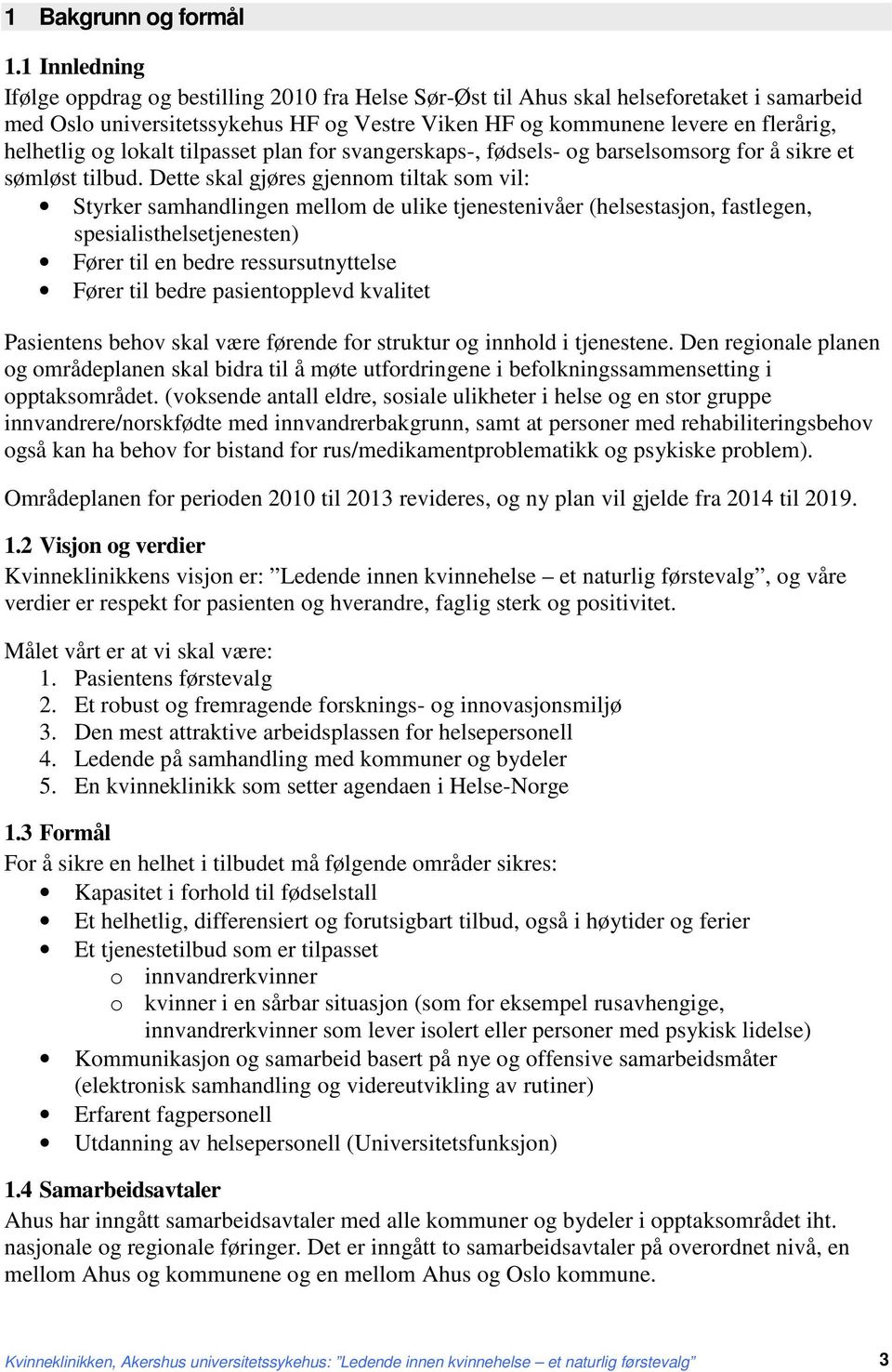 og lokalt tilpasset plan for svangerskaps-, fødsels- og barselsomsorg for å sikre et sømløst tilbud.