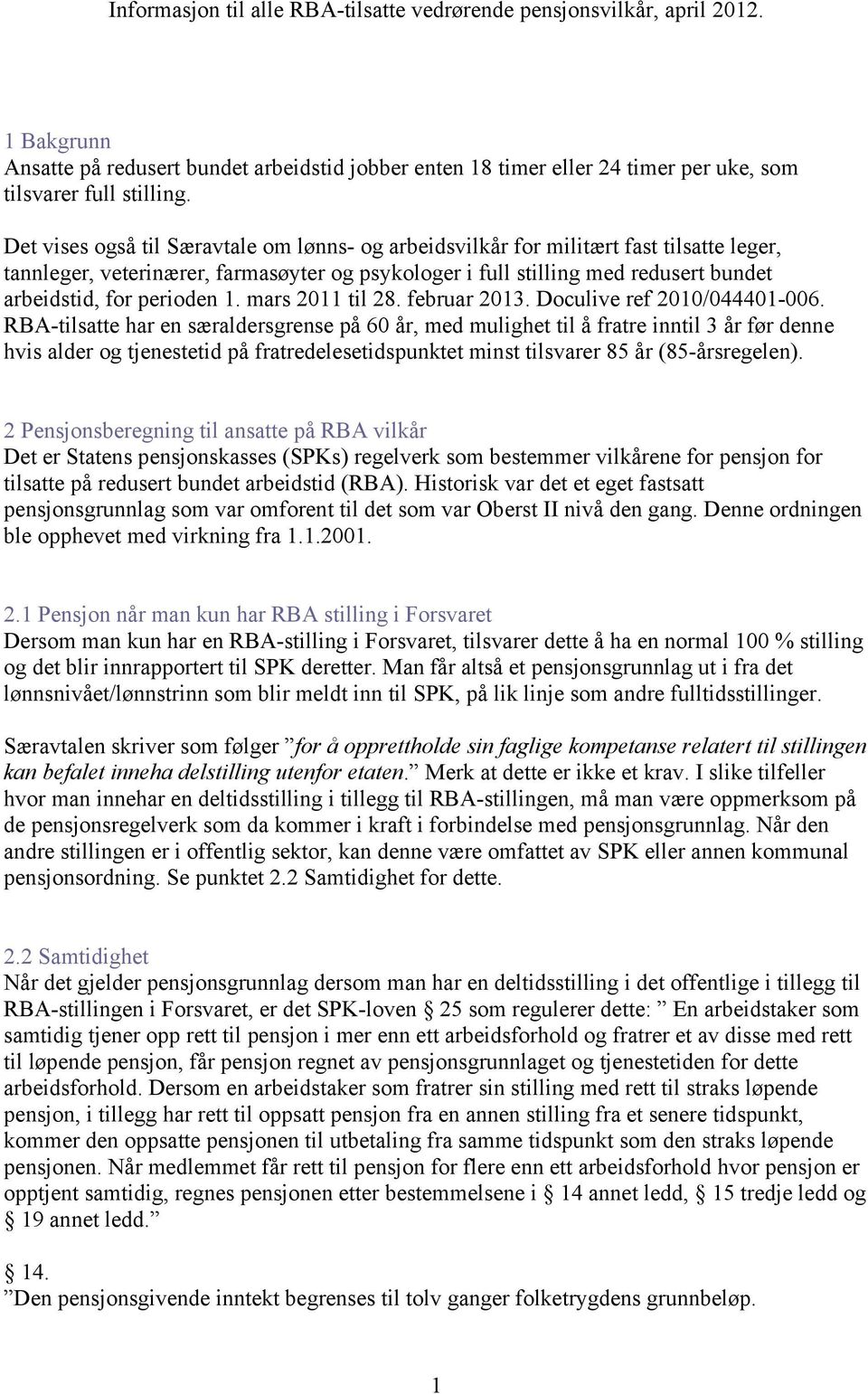 perioden 1. mars 2011 til 28. februar 2013. Doculive ref 2010/044401-006.