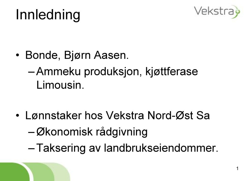 Lønnstaker hos Vekstra Nord-Øst Sa