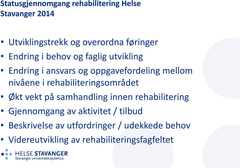 rehabiliteringsområdet Økt vekt på samhandling innen rehabilitering Gjennomgang av aktivitet