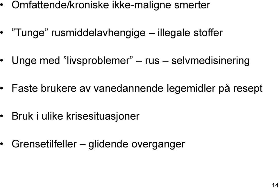 rus selvmedisinering Faste brukere av vanedannende legemidler