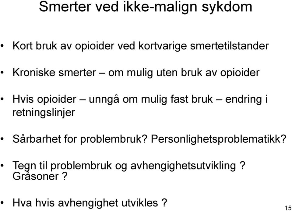 bruk endring i retningslinjer Sårbarhet for problembruk? Personlighetsproblematikk?