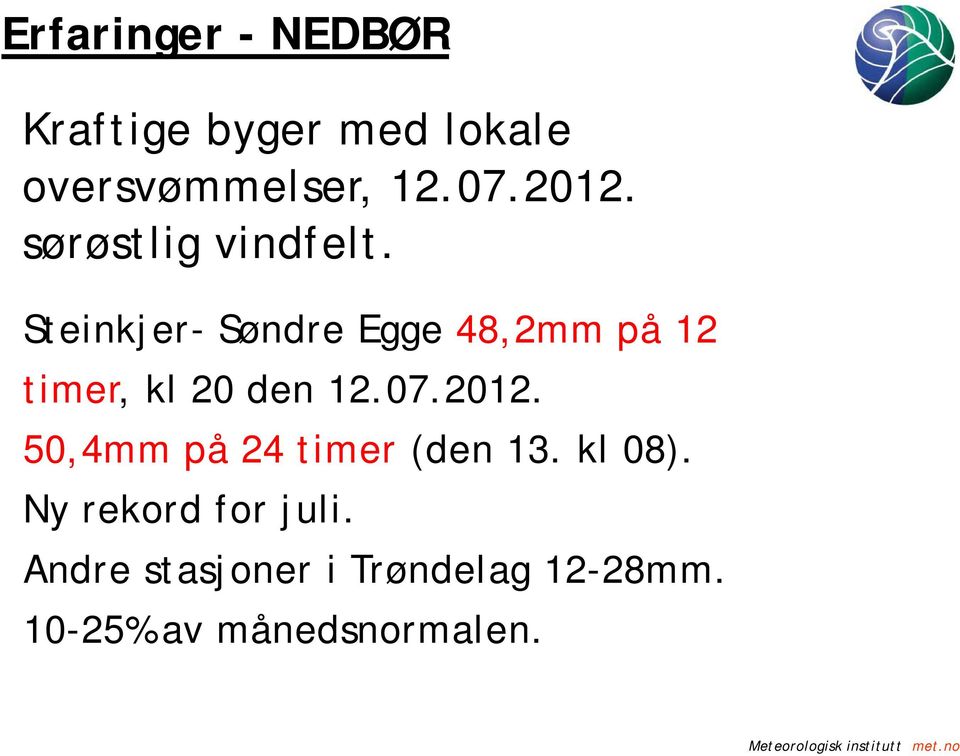 Steinkjer- Søndre Egge 48,2mm på 12 timer, kl 20 den 12.07.2012.