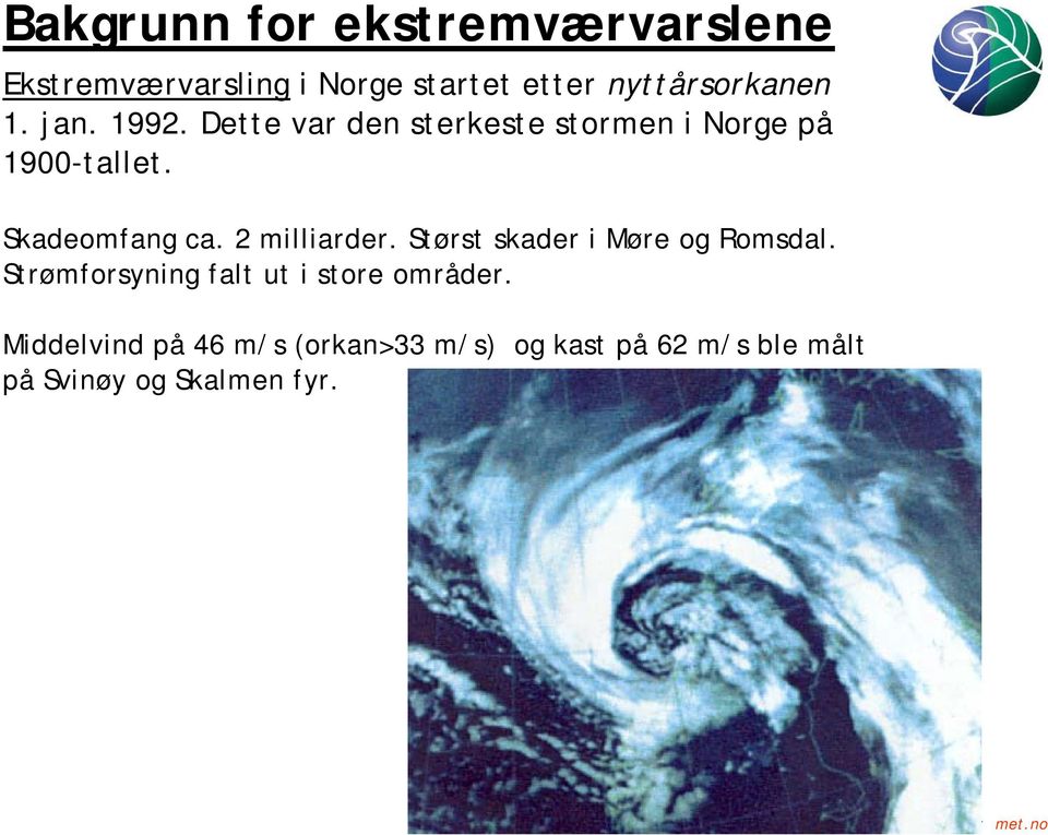 2 milliarder. Størst skader i Møre og Romsdal. Strømforsyning falt ut i store områder.