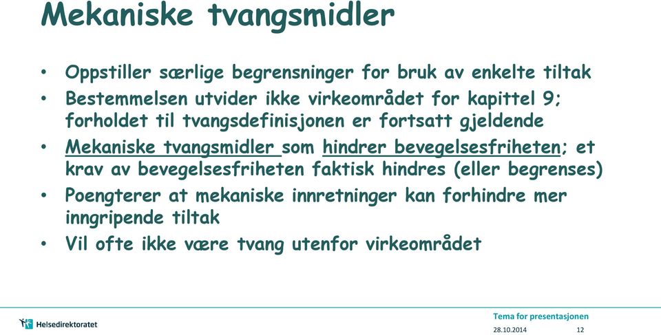 som hindrer bevegelsesfriheten; et krav av bevegelsesfriheten faktisk hindres (eller begrenses) Poengterer