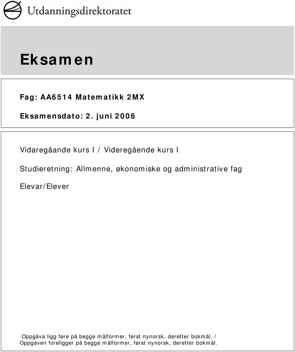 økonomiske og administrative fag Elevar/Elever Oppgåva ligg føre på begge