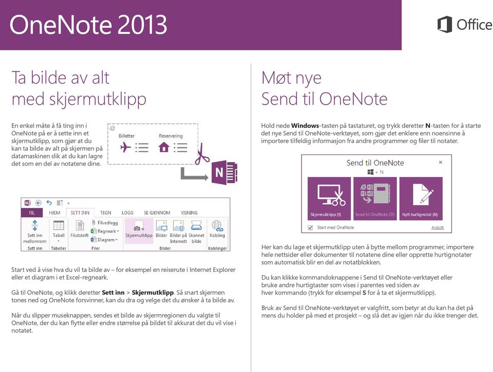 Hold nede Windows-tasten på tastaturet, og trykk deretter N-tasten for å starte det nye Send til OneNote-verktøyet, som gjør det enklere enn noensinne å importere tilfeldig informasjon fra andre