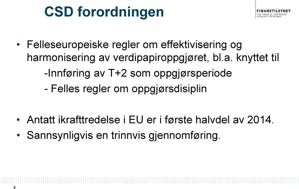 T+2 som oppgjørsperiode - Felles regler om oppgjørsdisiplin Antatt