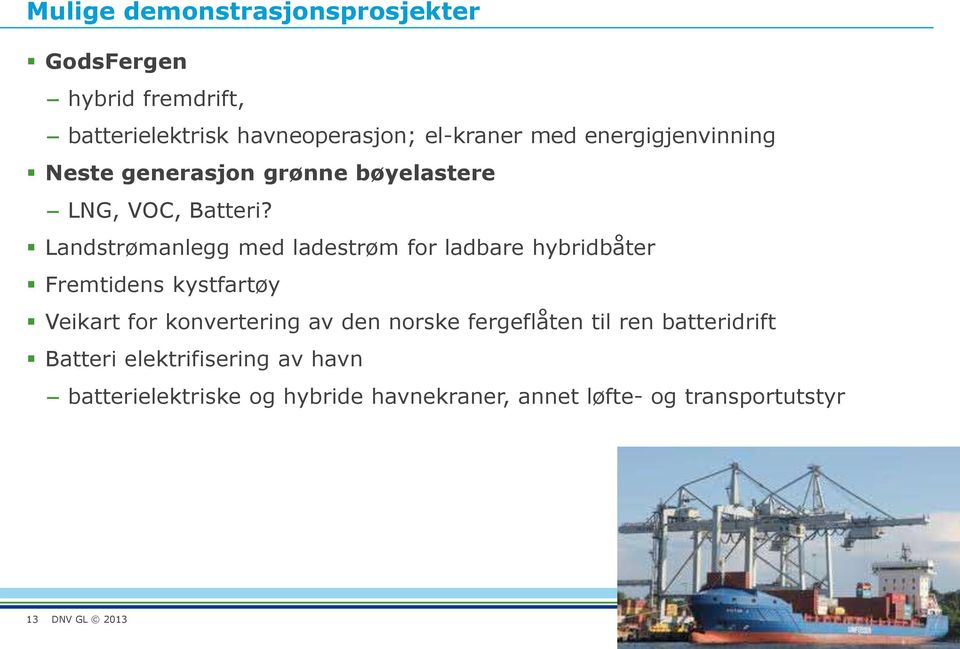 Landstrømanlegg med ladestrøm for ladbare hybridbåter Fremtidens kystfartøy Veikart for konvertering av den