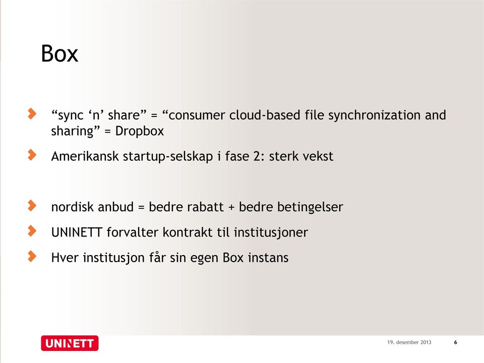 nordisk anbud = bedre rabatt + bedre betingelser UNINETT forvalter