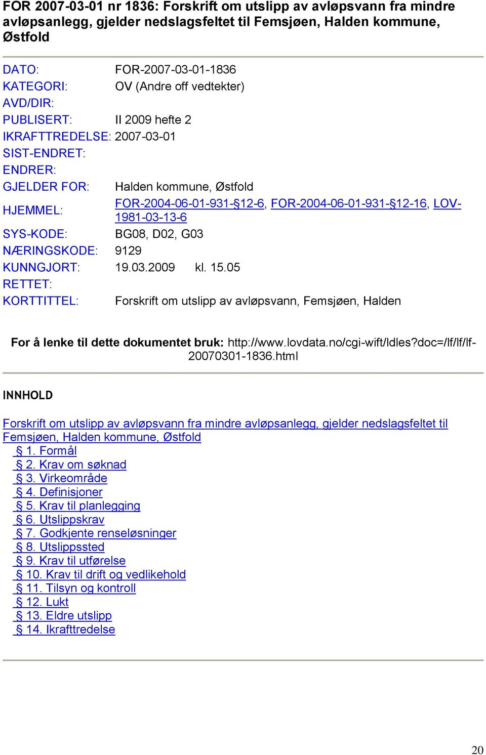 1981-03-13-6 SYS-KODE: BG08, D02, G03 NÆRINGSKODE: 9129 KUNNGJORT: 19.03.2009 kl. 15.