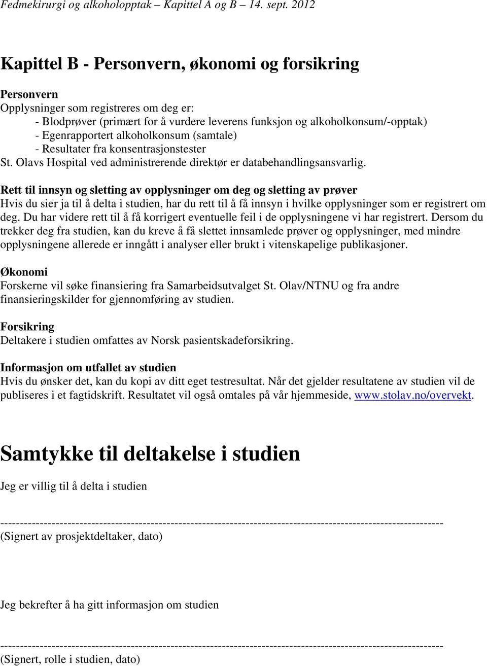 alkoholkonsum (samtale) - Resultater fra konsentrasjonstester St. Olavs Hospital ved administrerende direktør er databehandlingsansvarlig.