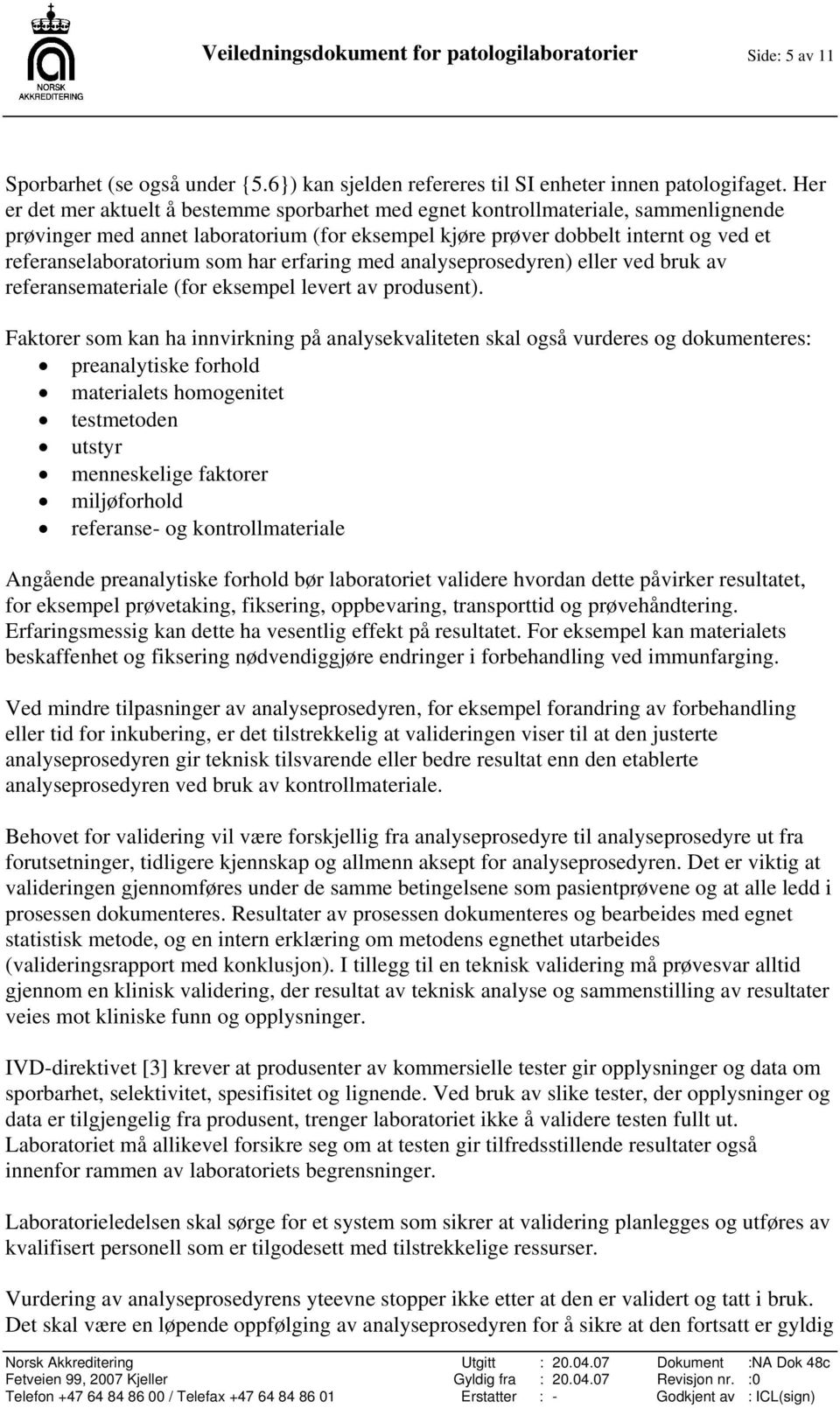 som har erfaring med analyseprosedyren) eller ved bruk av referansemateriale (for eksempel levert av produsent).