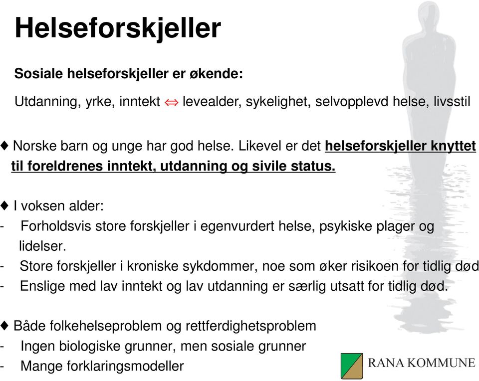 I voksen alder: - Forholdsvis store forskjeller i egenvurdert helse, psykiske plager og lidelser.