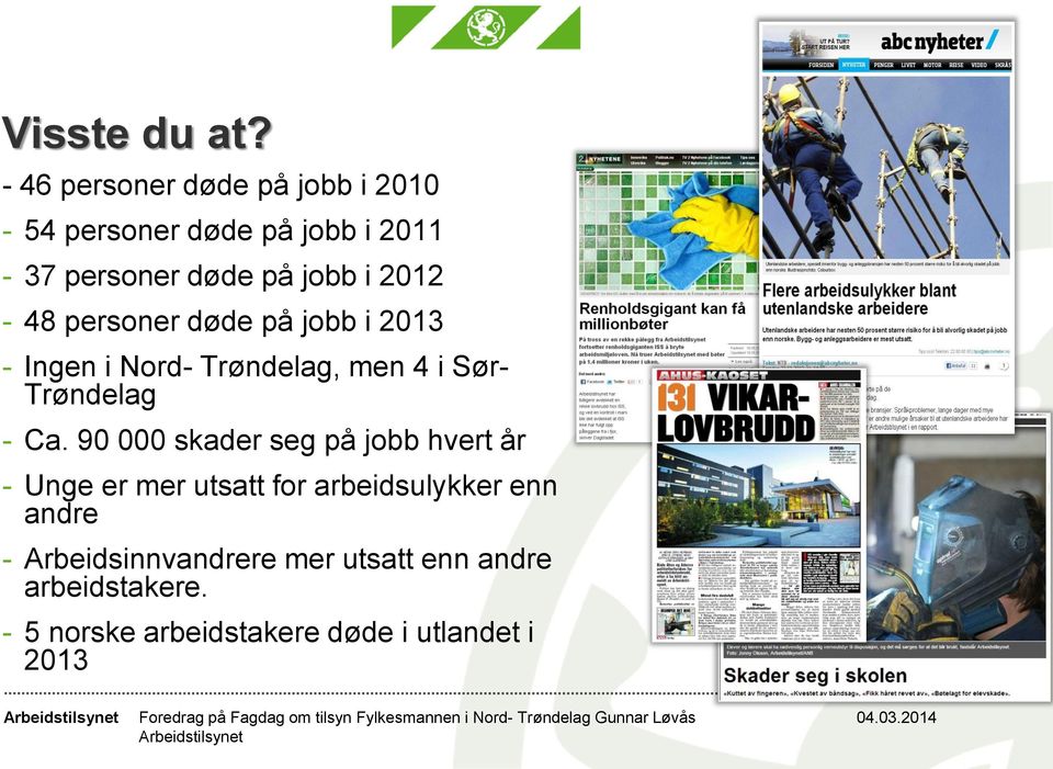 2012-48 personer døde på jobb i 2013 - Ingen i Nord- Trøndelag, men 4 i Sør- Trøndelag - Ca.