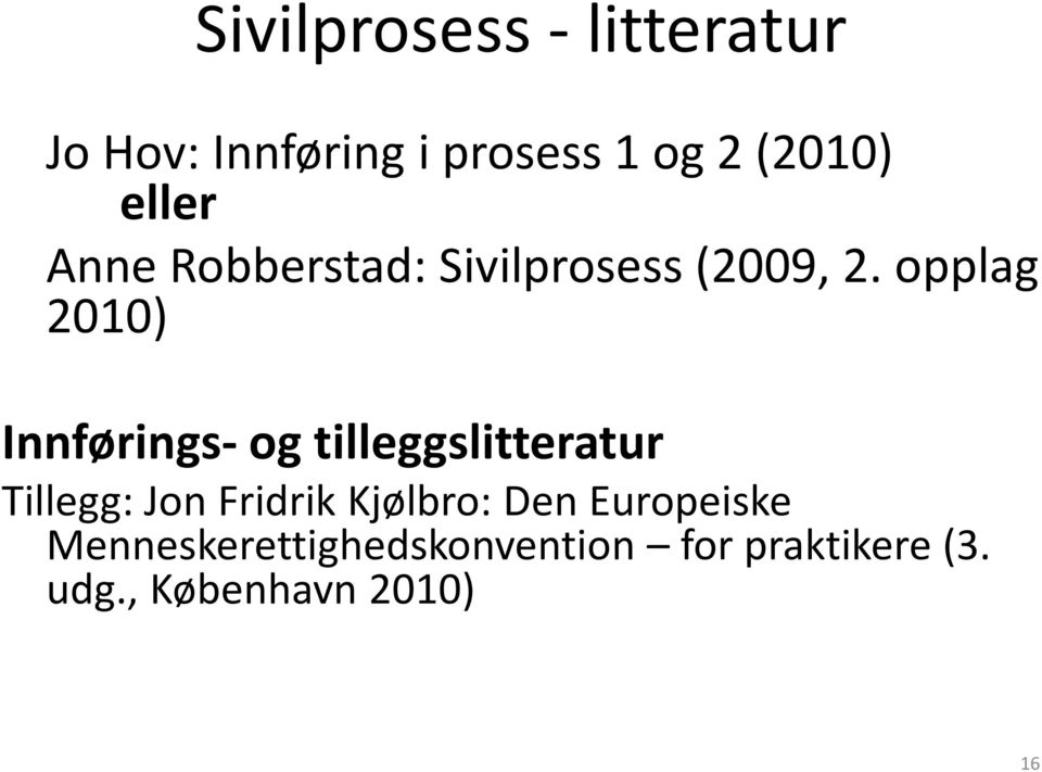 opplag 2010) Innførings- og tilleggslitteratur Tillegg: Jon Fridrik