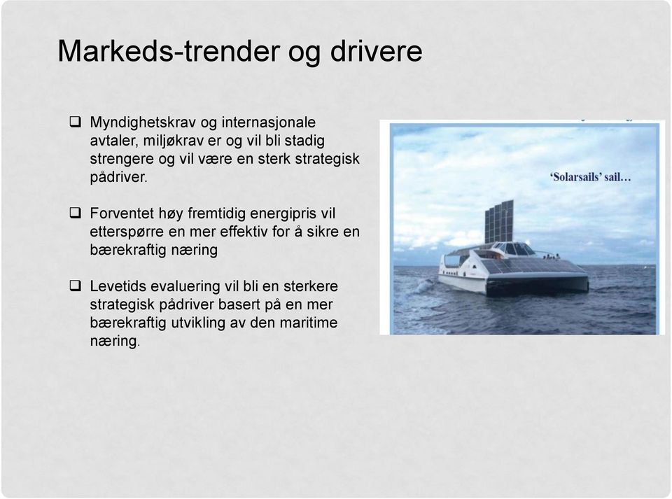 Forventet høy fremtidig energipris vil etterspørre en mer effektiv for å sikre en bærekraftig