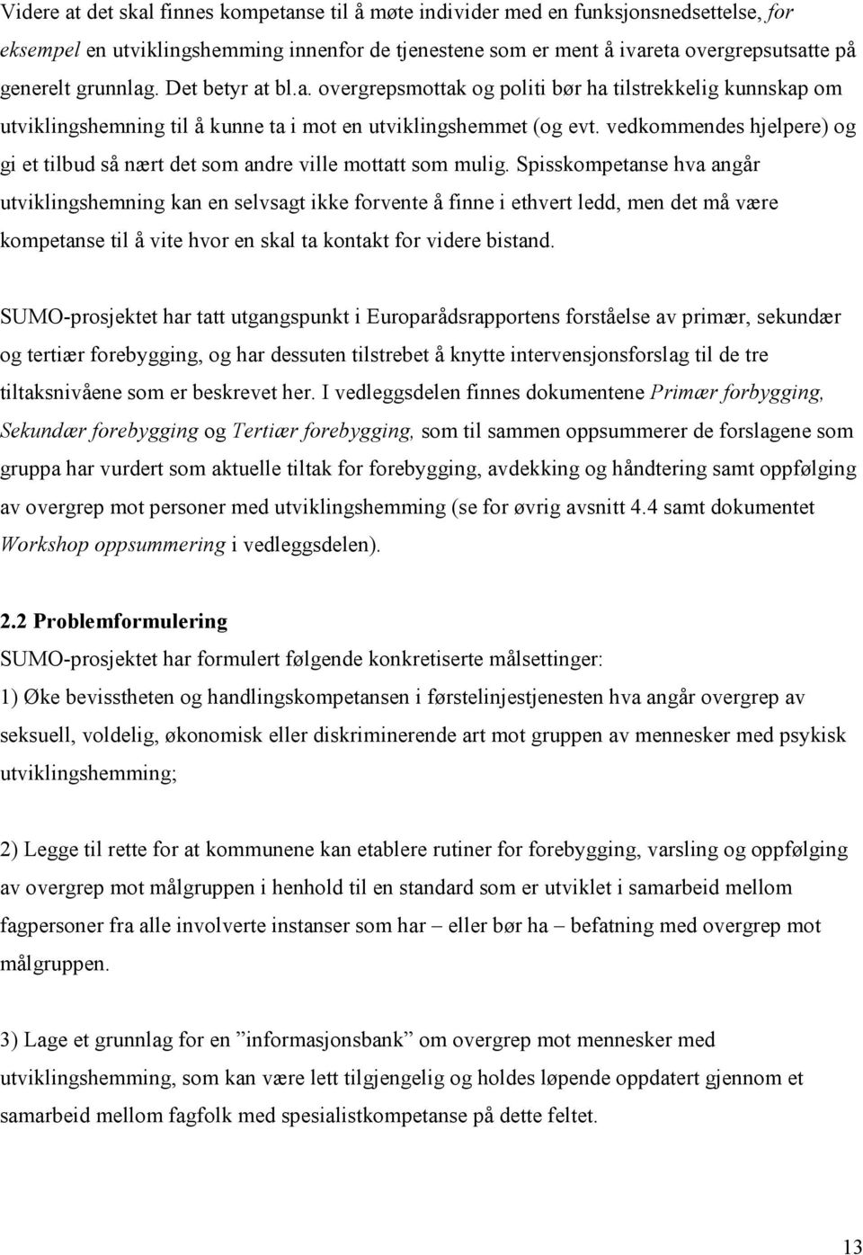 vedkommendes hjelpere) og gi et tilbud så nært det som andre ville mottatt som mulig.