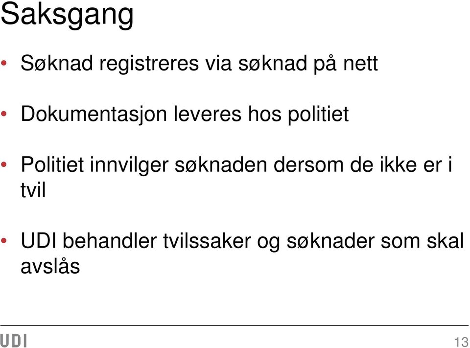 innvilger søknaden dersom de ikke er i tvil UDI