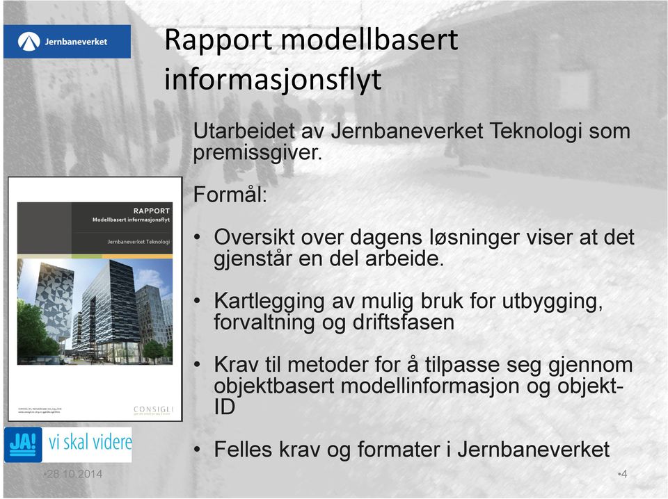 Kartlegging av mulig bruk for utbygging, forvaltning og driftsfasen Krav til metoder for å