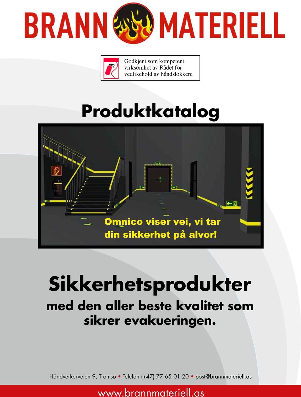 Sikkerhetsprodukter med den aller beste kvalitet som sikrer evakueringen Sikkerhetsprodukter Breivikvegen 21 med den aller N-4120 beste Tau
