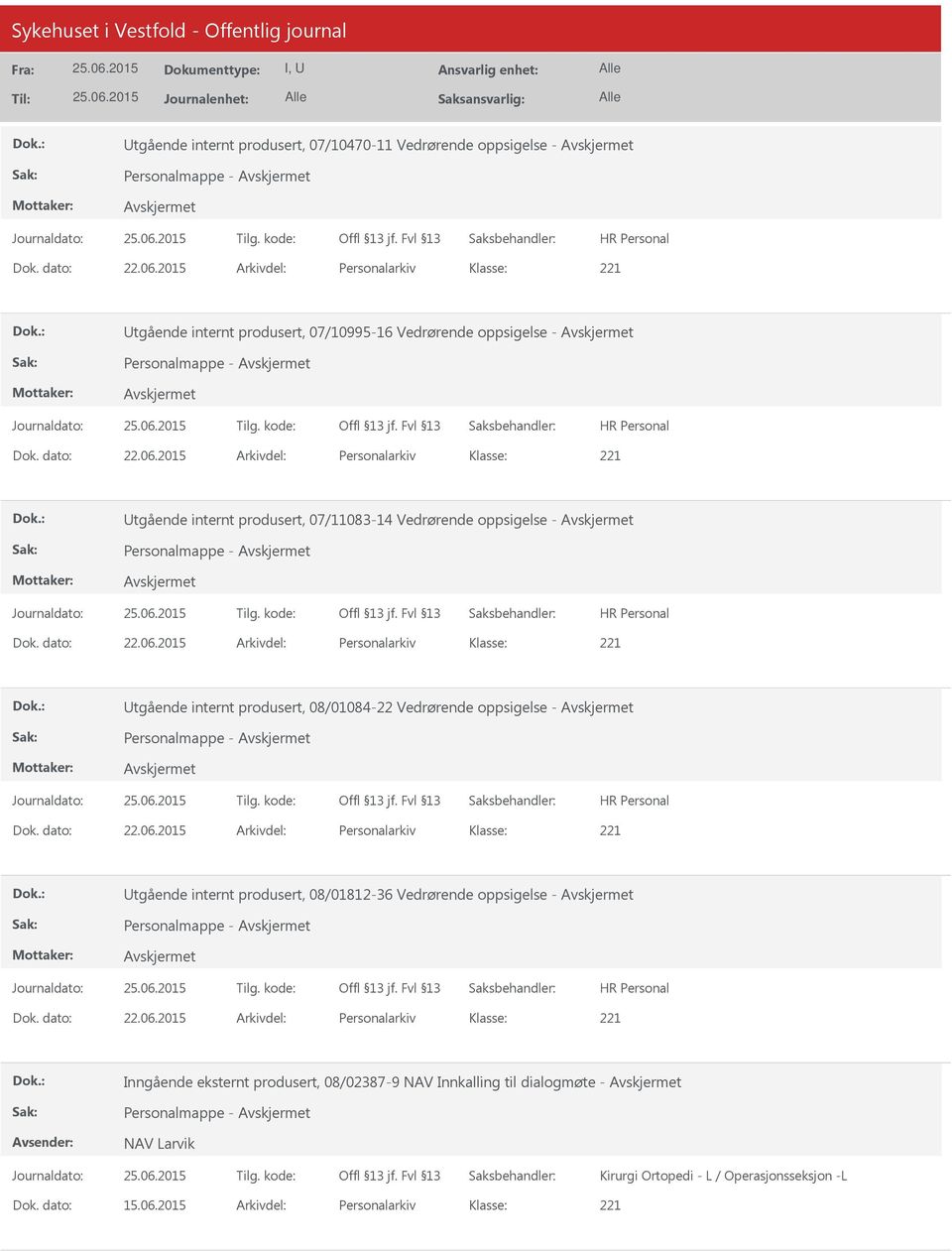 2015 Arkivdel: Personalarkiv tgående internt produsert, 07/11083-14 Vedrørende oppsigelse - Personalmappe - Dok. dato: 22.06.