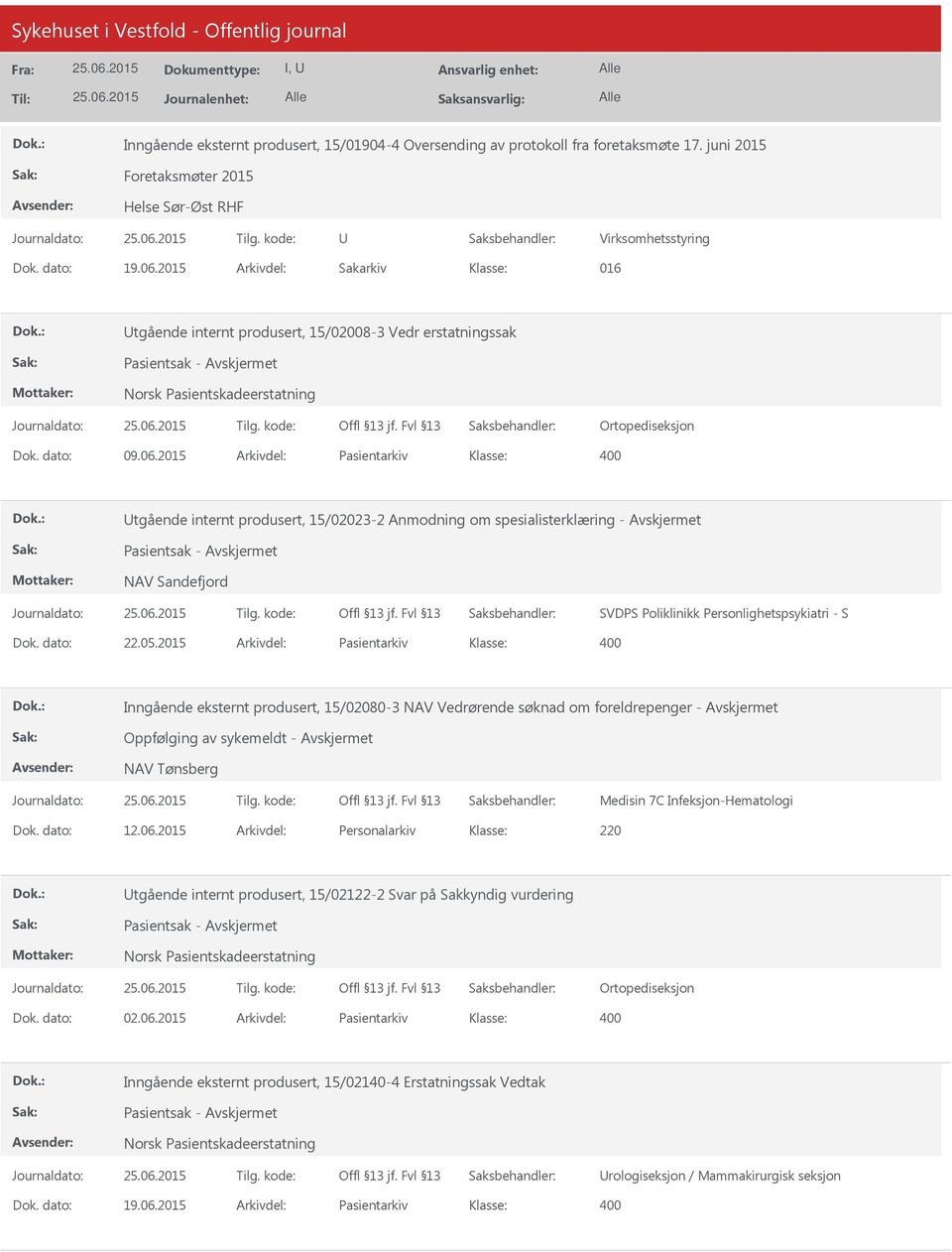 2015 Arkivdel: Pasientarkiv tgående internt produsert, 15/02023-2 Anmodning om spesialisterklæring - Pasientsak - NAV Sandefjord SVDPS Poliklinikk Personlighetspsykiatri - S Dok. dato: 22.05.