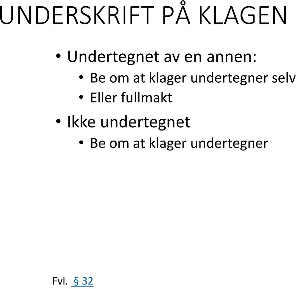 undertegner selv Eller fullmakt Ikke