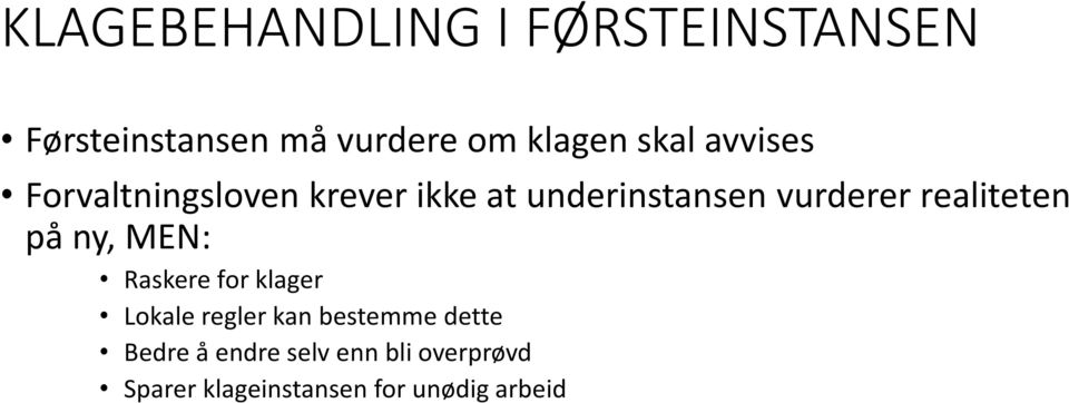 realiteten på ny, MEN: Raskere for klager Lokale regler kan bestemme