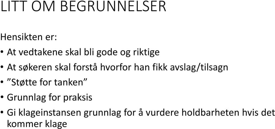avslag/tilsagn Støtte for tanken Grunnlag for praksis Gi