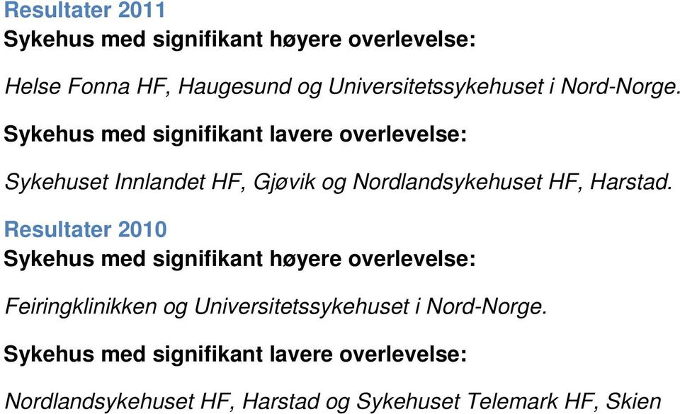 Sykehuset Innlandet HF, Gjøvik og Nordlandsykehuset HF, Harstad.