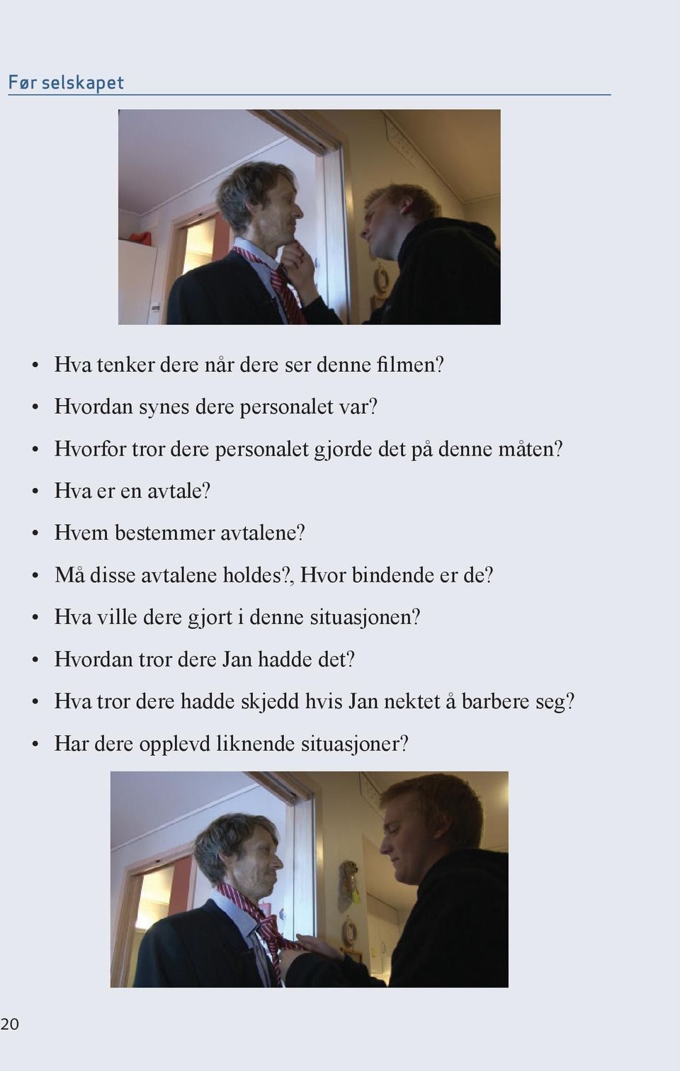 Må disse avtalene holdes?, Hvor bindende er de? Hva ville dere gjort i denne situasjonen?