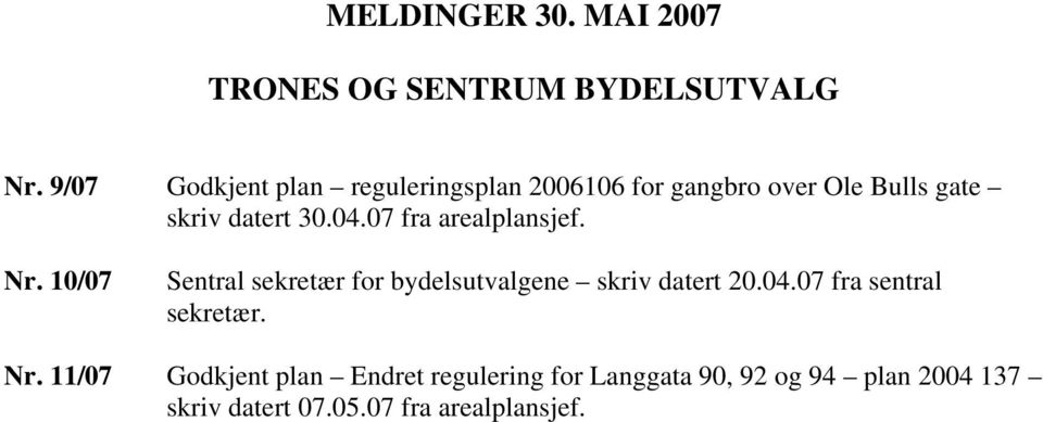 07 fra arealplansjef. Nr. 10/07 Sentral sekretær for bydelsutvalgene skriv datert 20.04.