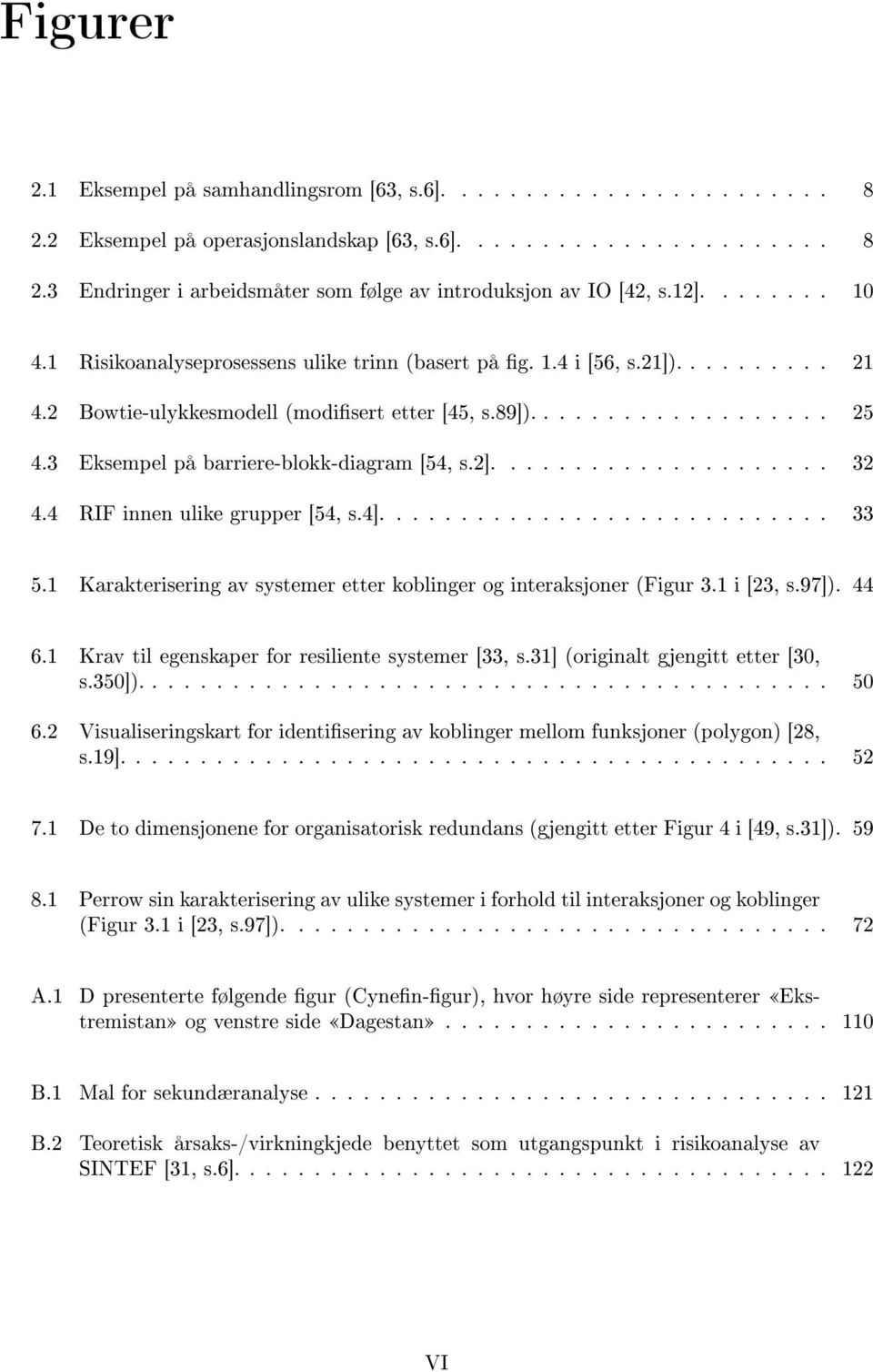 3 Eksempel på barriere-blokk-diagram [54, s.2]..................... 32 4.4 RIF innen ulike grupper [54, s.4]............................ 33 5.