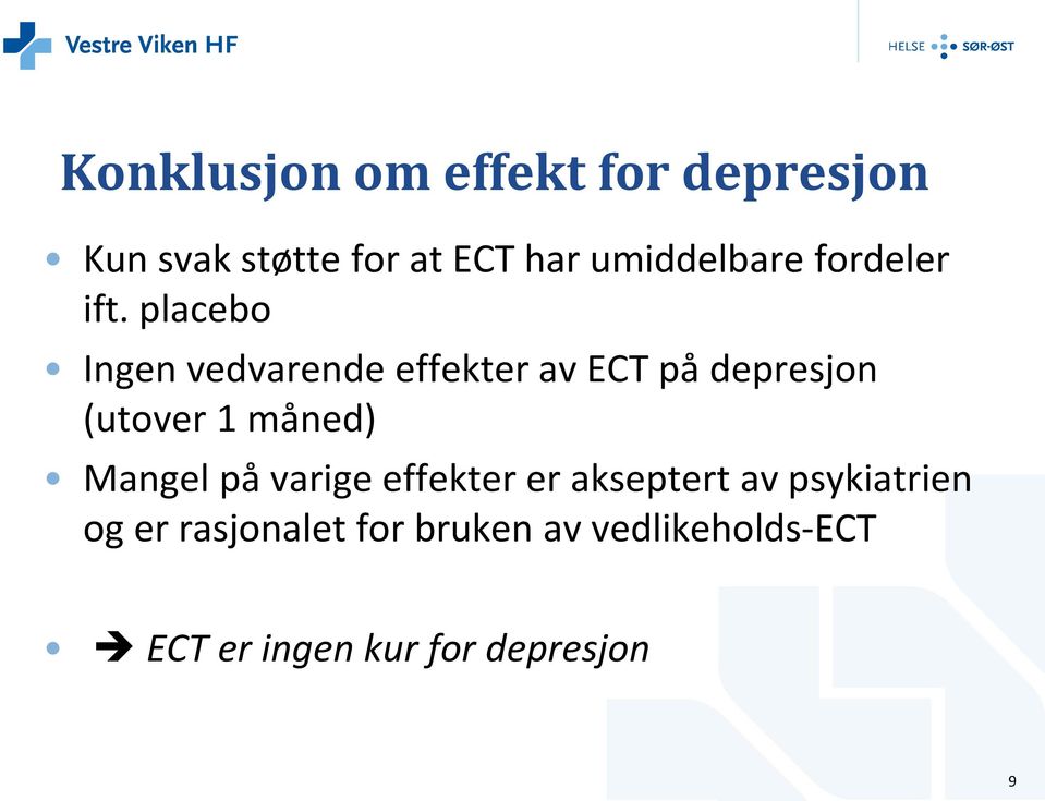 placebo Ingen vedvarende effekter av ECT på depresjon (utover 1 måned)