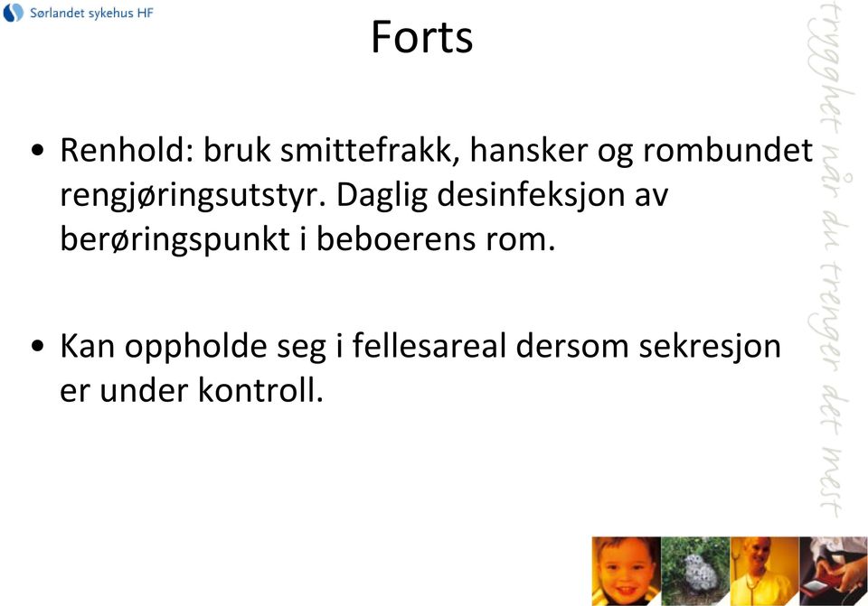 Daglig desinfeksjon av berøringspunkt i