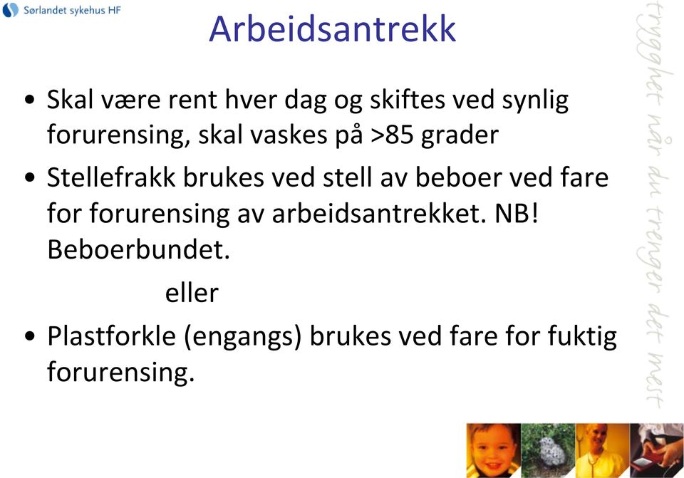 av beboer ved fare for forurensing av arbeidsantrekket. NB!