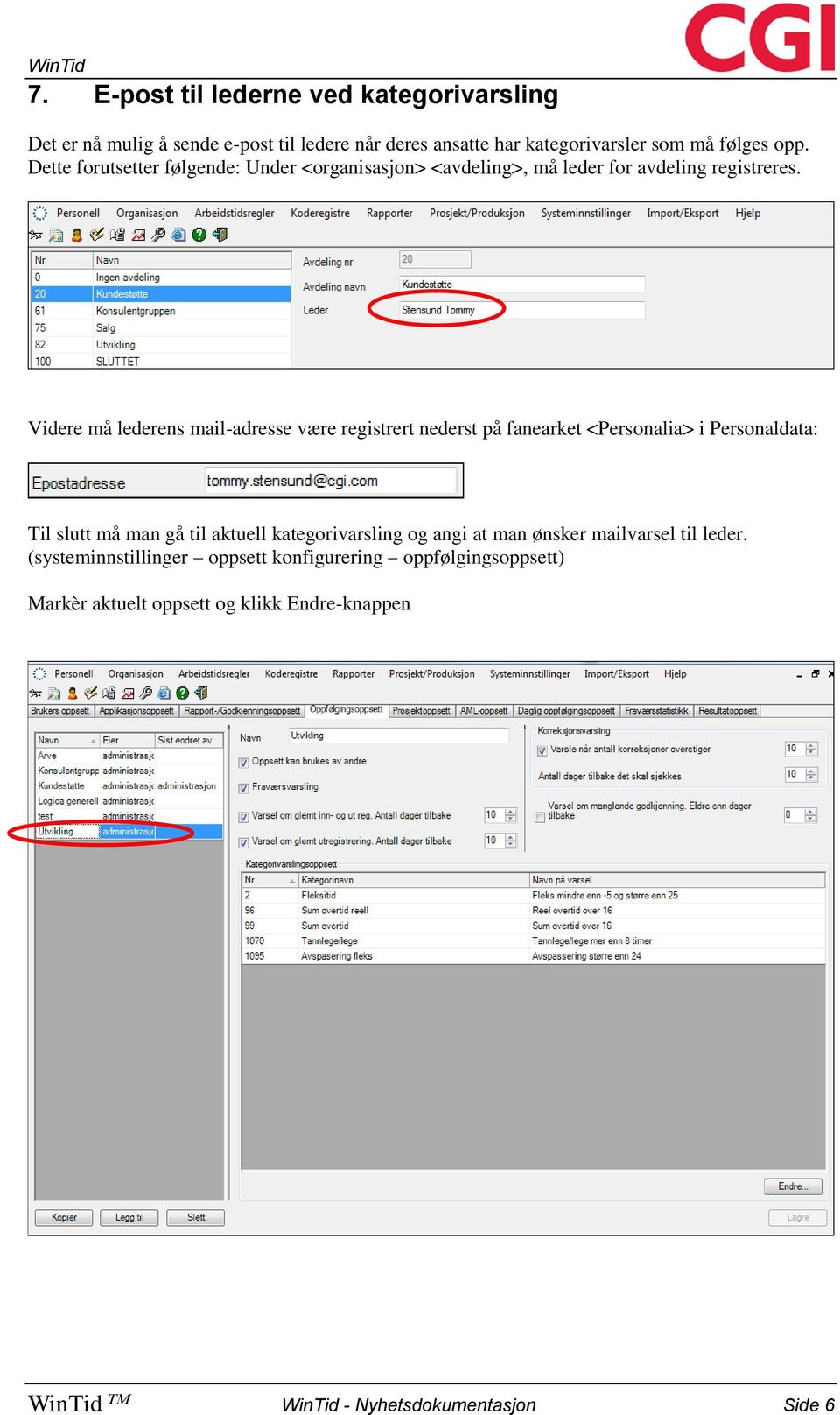 Videre må lederens mail-adresse være registrert nederst på fanearket <Personalia> i Personaldata: Til slutt må man gå til aktuell