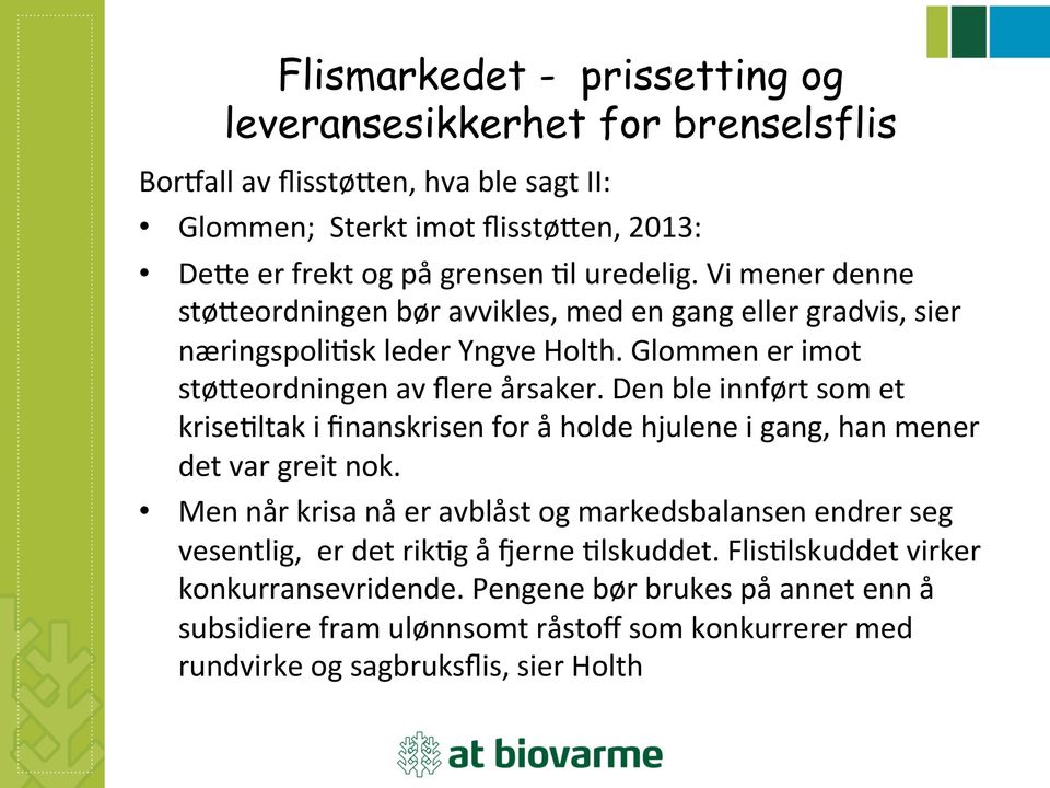 Den ble innført som et krise3ltak i finanskrisen for å holde hjulene i gang, han mener det var greit nok.