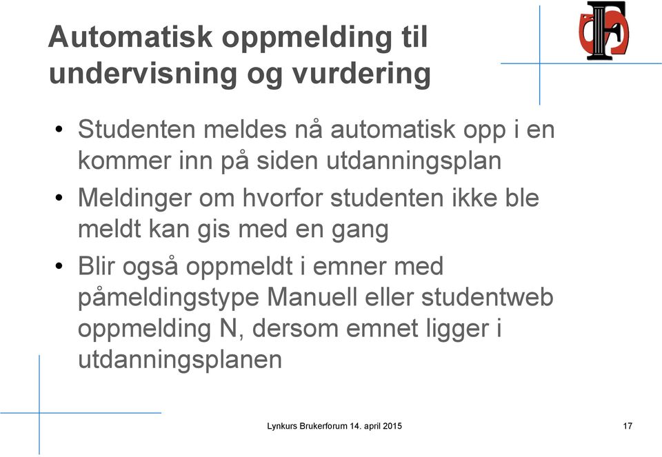 gis med en gang Blir også oppmeldt i emner med påmeldingstype Manuell eller studentweb