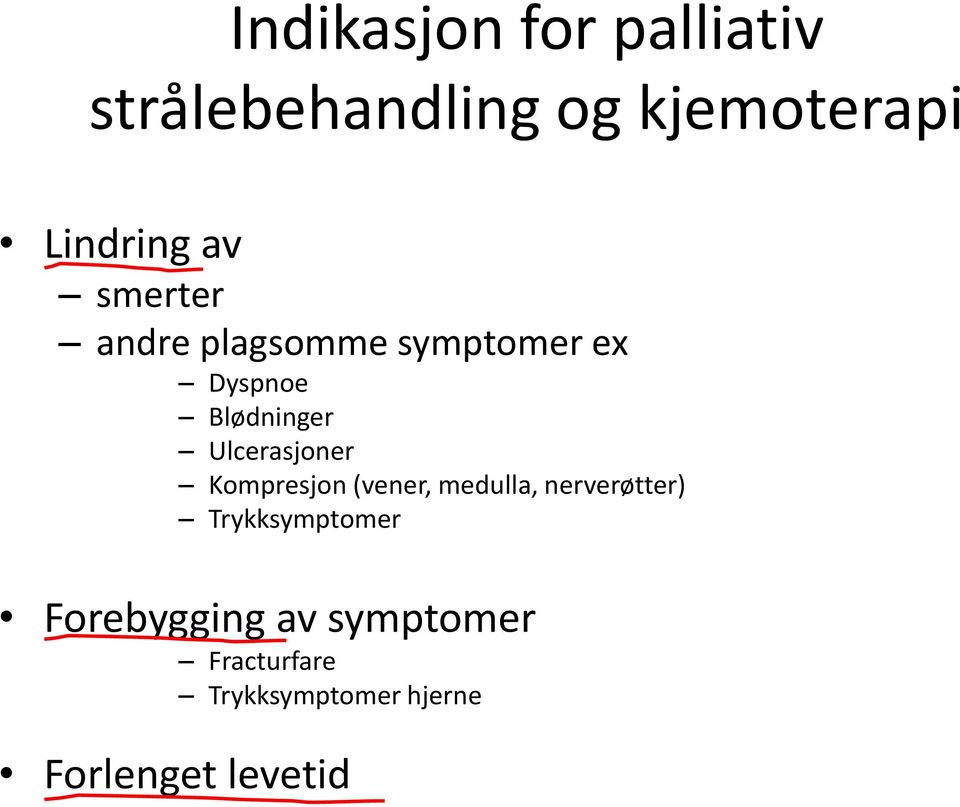 Ulcerasjoner Kompresjon (vener, medulla, nerverøtter)