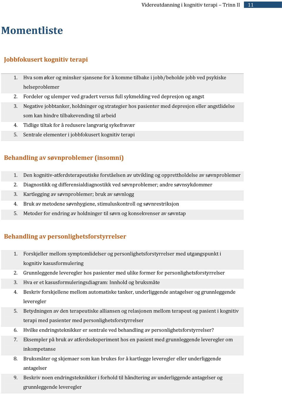 Negative jobbtanker, holdninger og strategier hos pasienter med depresjon eller angstlidelse som kan hindre tilbakevending til arbeid 4. Tidlige tiltak for å redusere langvarig sykefravær 5.